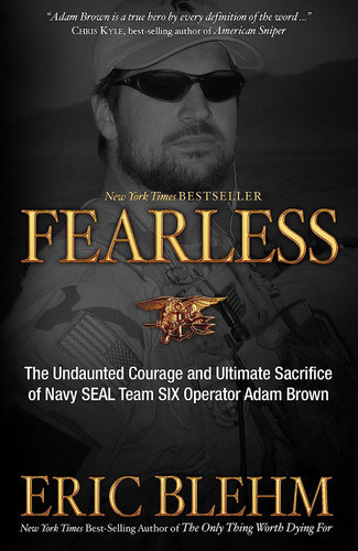 Fearless: The Undaunted Courage and Ultimate Sacrifice of Navy SEAL Team SIX Operator Adam Brown Fearless: The Undaunted Courage and Ultimate Sacrifice of Navy SEAL Team SIX Operator Adam Brown