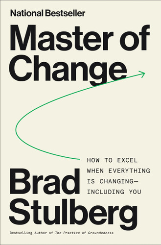 Master of Change: How to Excel When Everything Is Changing – Including You book cover by Brad Stulberg