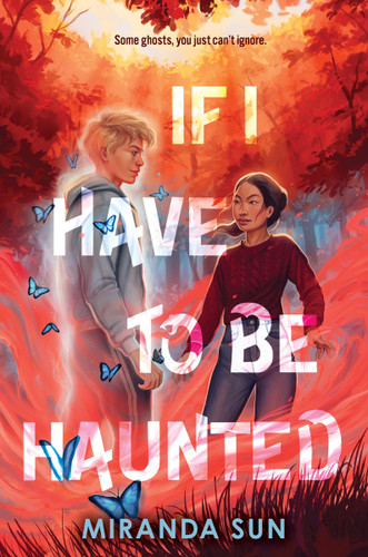 If I Have to Be Haunted book cover by Miranda Sun