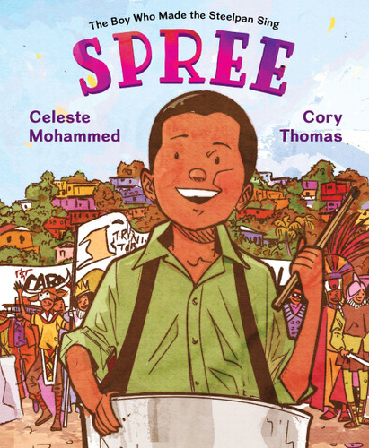 Spree: The Boy Who Made the Steelpan Sing book cover by Celeste Mohammed