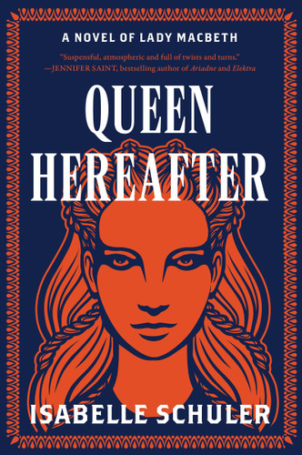 Queen Hereafter: A Novel of Lady Macbeth book cover by Isabelle Schuler