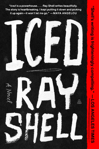 Iced: A Novel book cover by Ray Shell