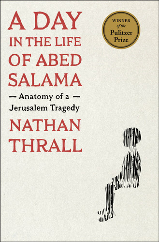 A Day in the Life of Abed Salama: Anatomy of a Jerusalem Tragedy book cover by Nathan Thrall