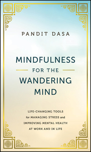 Mindfulness For the Wandering Mind: Life-Changing Tools for Managing Stress and Improving Mental Health At Work and In Life book cover by Pandit Dasa