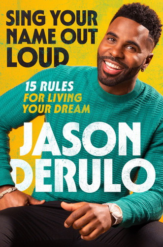 Sing Your Name Out Loud: 15 Rules for Living Your Dream book cover by Jason Derulo