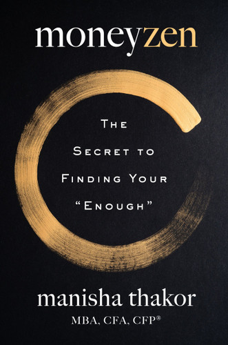 MoneyZen: The Secret to Finding Your "Enough" book cover by Manisha Thakor, Lisa Sweetingham