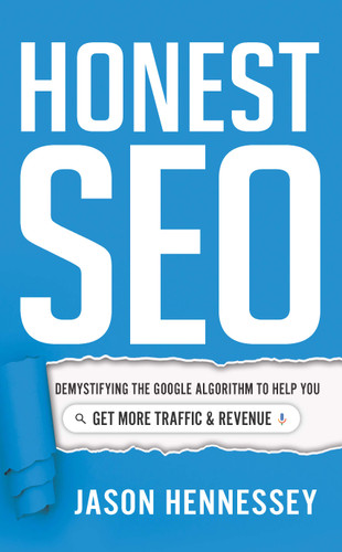 Honest SEO: Demystifying the Google Algorithm To Help You Get More Traffic and Revenue book cover by Jason Hennessey