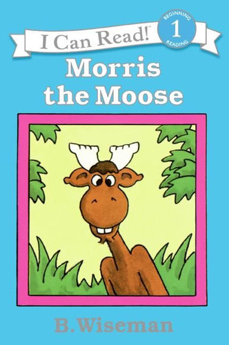 Morris the Moose (I Can Read Level 1) book cover by B. Wiseman