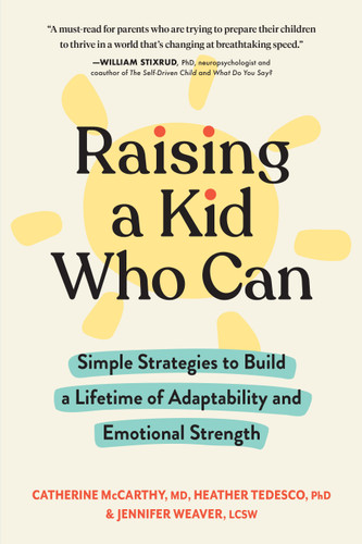 Raising a Kid Who Can: Simple Strategies to Build a Lifetime of Adaptability and Emotional Strength book cover by Jennifer Weaver, Catherine McCarthy, Heather Tedesco