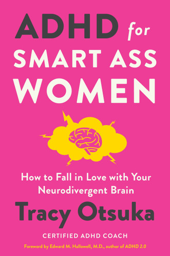 ADHD for Smart Ass Women: How to Fall in Love with Your Neurodivergent Brain book cover by Tracy Otsuka