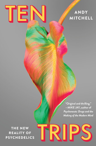 Ten Trips: The New Reality of Psychedelics book cover by Andy Mitchell