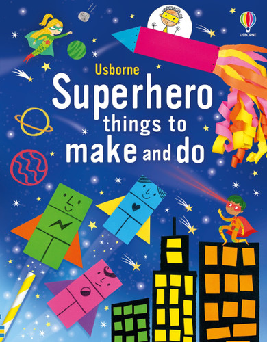 Superhero things to make and do (Things to make and do) book cover by Kate Nolan