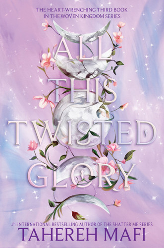 All This Twisted Glory (This Woven Kingdom #3) book cover by Tahereh Mafi