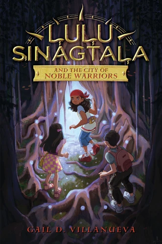 Lulu Sinagtala and the City of Noble Warriors (Lulu Sinagtala and the Tagalog Gods #1) [9780063255364]