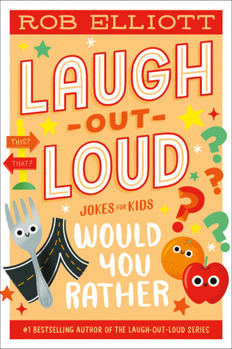 Laugh-Out-Loud: Would You Rather (Laugh-Out-Loud Jokes for Kids #28) book cover by Rob Elliott