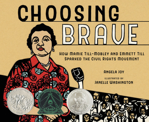 Choosing Brave: How Mamie Till-Mobley and Emmett Till Sparked the Civil Rights Movement (Caldecott Honor Book) book cover by Angela Joy