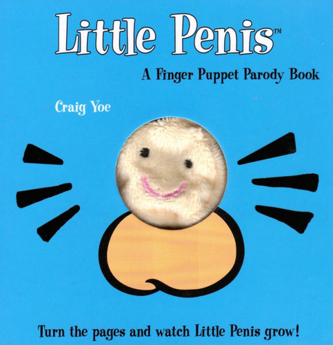 The Little Penis: A Finger Puppet Parody Book: Watch The Little Penis Grow! (Bridal Shower and Bachelorette Party Humor, Funny Adult Gifts, Books for Women, Hilarious Gifts) (Little Penis Parodies) book cover by Craig Yoe