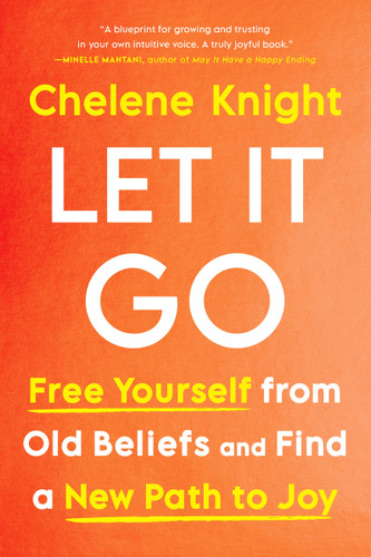 Let It Go: Free Yourself from Old Beliefs and Find a New Path to Joy book cover by Chelene Knight