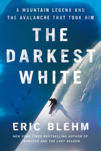 The Darkest White: A Mountain Legend and the Avalanche That Took Him book cover by Eric Blehm