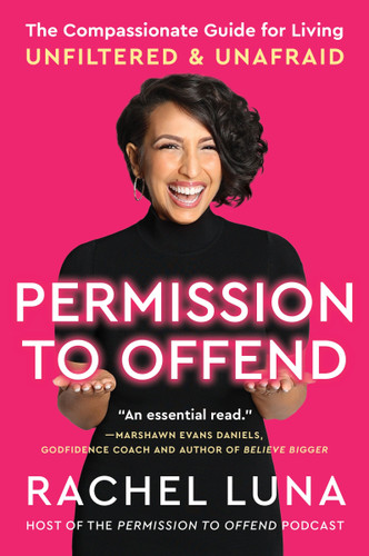 Permission to Offend: The Compassionate Guide for Living Unfiltered and Unafraid book cover by Rachel Luna