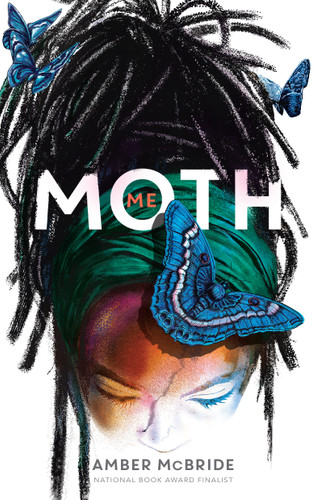 Me (Moth): (National Book Award Finalist) book cover by Amber McBride