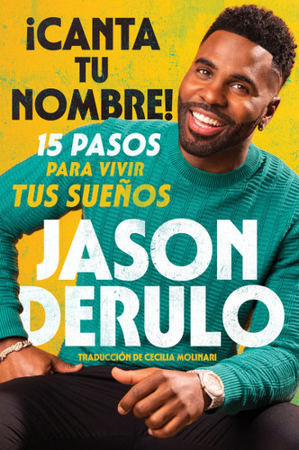 Sing Your Name Out Loud / iCanta tu nombre!: 15 pasos para vivir tus sueños book cover by Jason Derulo