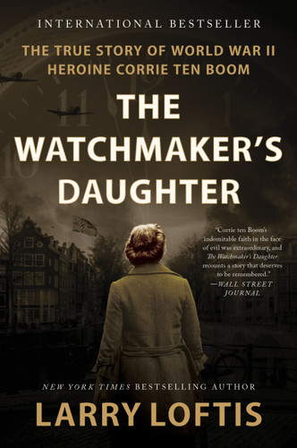 The Watchmaker's Daughter: The True Story of World War II Heroine Corrie ten Boom book cover by Larry Loftis