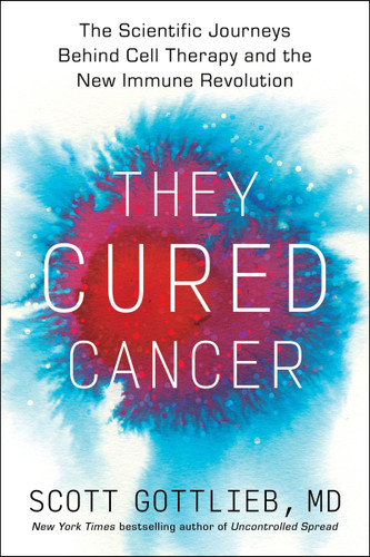 They Cured Cancer: The Scientific Journeys Behind Cell Therapy and the New Immune Revolution book cover by Scott Gottlieb