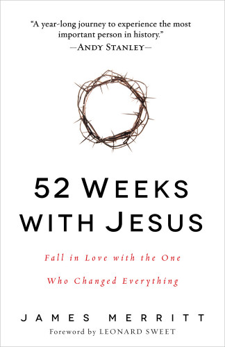 52 Weeks with Jesus: Fall in Love with the One Who Changed Everything book cover by James Merritt