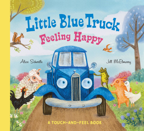 Little Blue Truck Feeling Happy: A Touch-and-Feel Book (Little Blue Truck #22) book cover by Alice Schertle