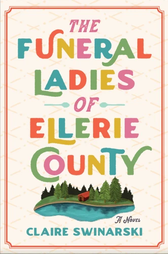 The Funeral Ladies of Ellerie County: A Novel book cover by Claire Swinarski