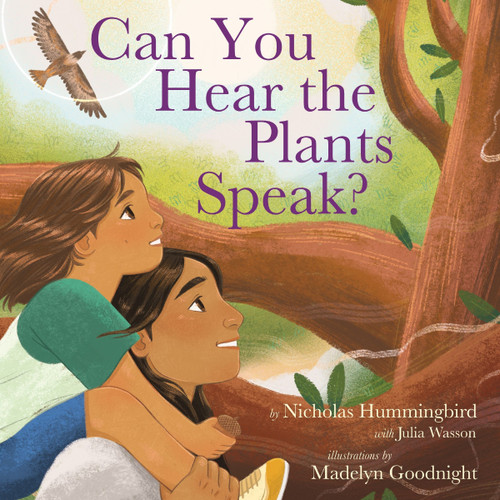 Can You Hear the Plants Speak? book cover by Nicholas Hummingbird, Julia Wasson