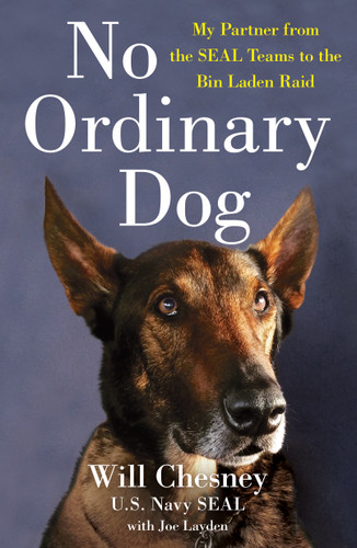 No Ordinary Dog: My Partner from the SEAL Teams to the Bin Laden Raid book cover by Will Chesney, Joe Layden