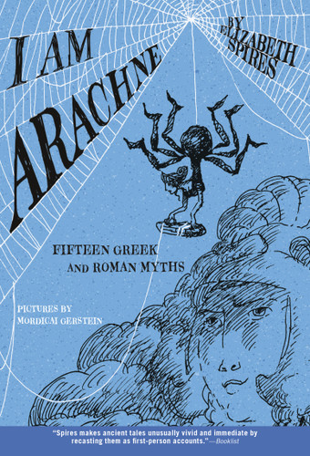 I Am Arachne: Fifteen Greek and Roman Myths book cover by Elizabeth Spires