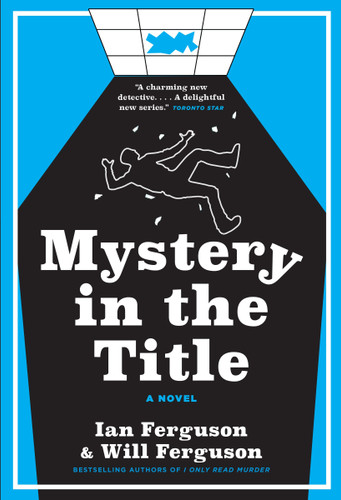 Mystery in the Title: A Novel book cover by Ian Ferguson, Will Ferguson