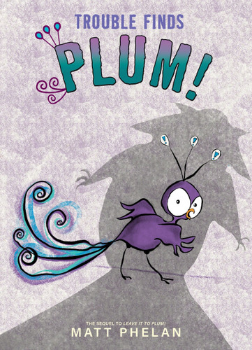 Trouble Finds Plum! book cover by Matt Phelan
