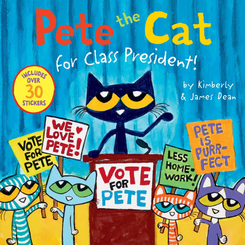 Pete the Cat for Class President!: Includes Over 30 Stickers! (Pete the Cat) book cover by James Dean, Kimberly Dean