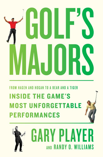 Golf's Majors: From Hagen and Hogan to a Bear and a Tiger, Inside the Game’s Most Unforgettable Performances book cover by Gary Player, Randy O. Williams