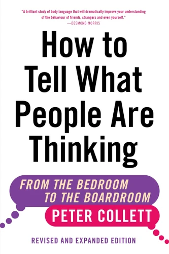 How to Tell What People Are Thinking (Revised and Expanded Edition): From the Bedroom to the Boardroom book cover by Peter Collett