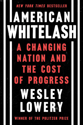 American Whitelash: A Changing Nation and the Cost of Progress book cover by Wesley Lowery