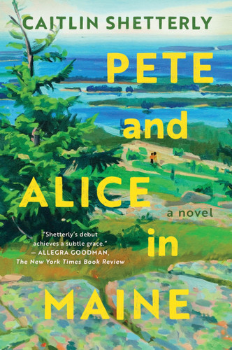 Pete and Alice in Maine: A Novel book cover by Caitlin Shetterly