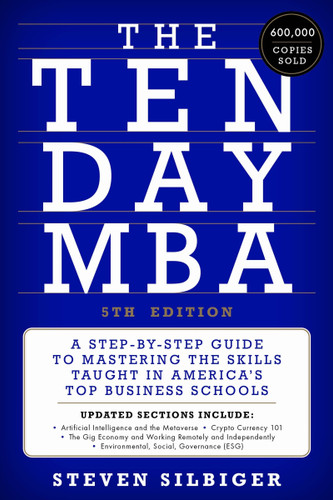 The Ten-Day MBA 5th Ed.: A Step-by-Step Guide to Mastering the Skills Taught in America's Top Business Schools book cover by Steven A. Silbiger