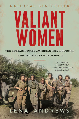 Valiant Women: The Extraordinary American Servicewomen Who Helped Win World War II book cover by Lena S. Andrews