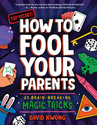 How to Fool Your Parents: 25 Brain-Breaking Magic Tricks (David Kwong Magic Tricks for Kids) book cover by David Kwong