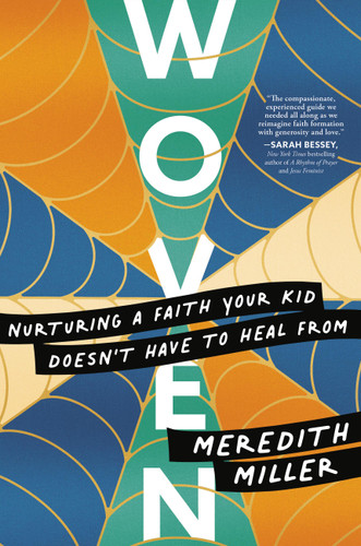 Woven: Nurturing a Faith Your Kid Doesn’t Have to Heal From book cover by Meredith Miller