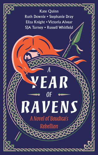 A Year of Ravens: A Novel of Boudica's Rebellion book cover by Kate Quinn, Eliza Knight, Russell Whitfield, Vicky Alvear, Ruth Downie, Stephanie Dray, Simon Turney