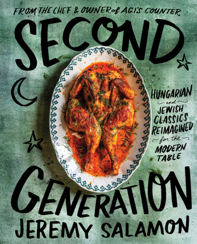 Second Generation: Hungarian and Jewish Classics Reimagined for the Modern Table [9780063317239]