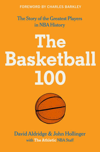 The Basketball 100 (Sports series #2) book cover by The Athletic, David Aldridge, John Hollinger