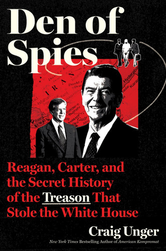 Den of Spies: Reagan, Carter, and the Secret History of the Treason That Stole the White House book cover by Craig Unger