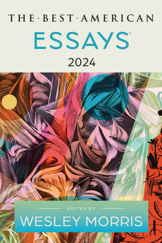 The Best American Essays 2024 book cover by Wesley Morris, Kim Dana Kupperman